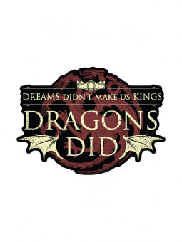 Dreams Didn't Make Us Kings - Game Of Thrones Official Sticker