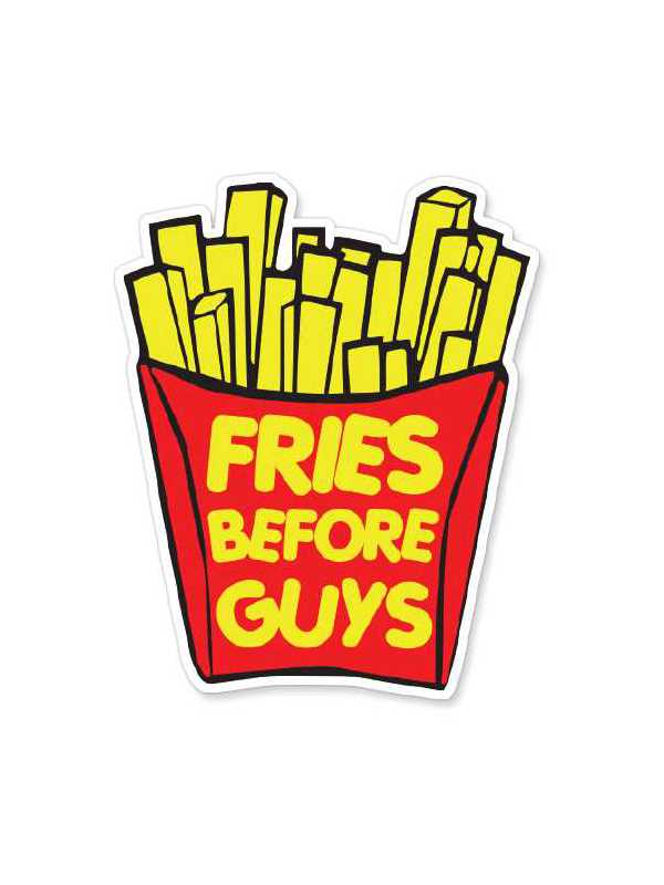 Fries Before Guys - Sticker