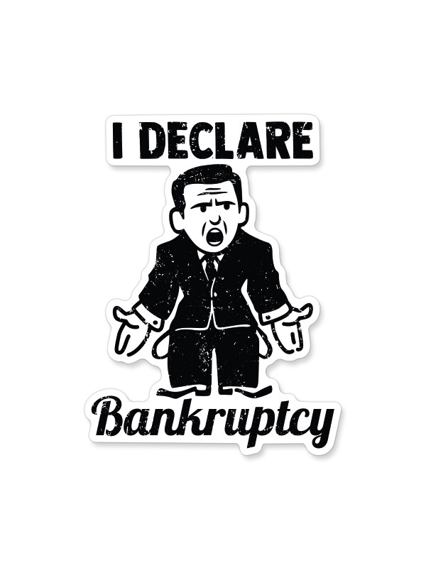 I Declare Bankruptcy - Sticker