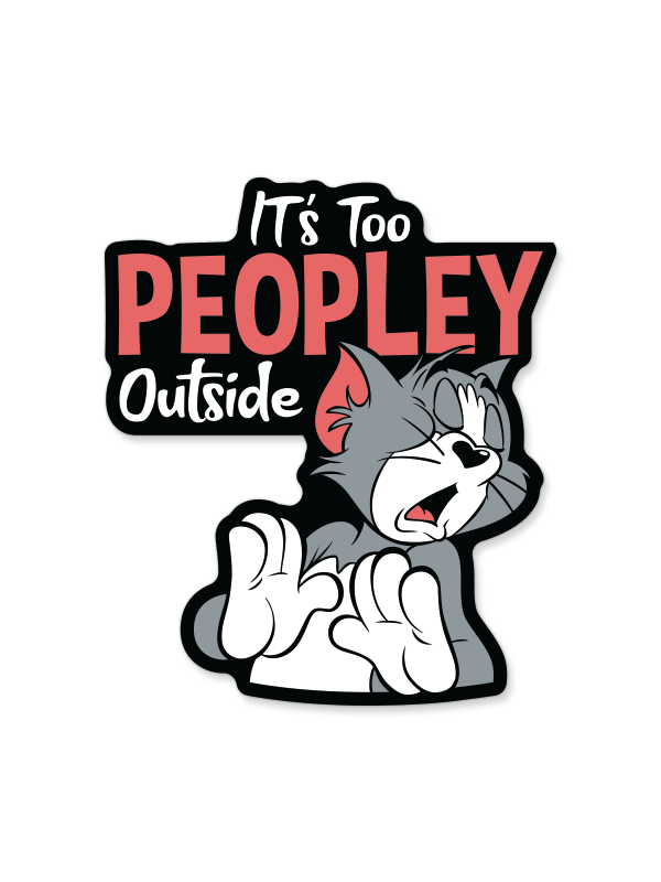It's Too Peopley Outside - Tom & Jerry Official Sticker
