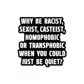 Just Be Quiet - Sticker