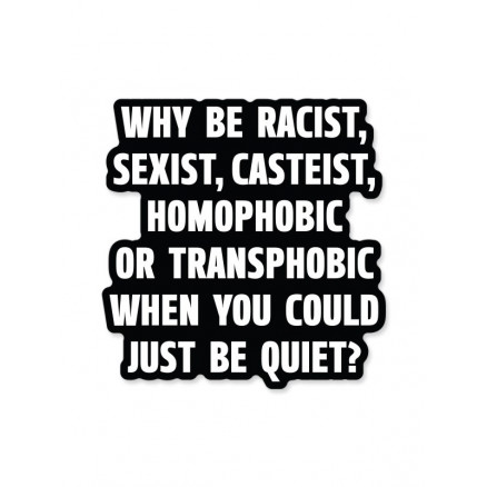 Just Be Quiet - Sticker