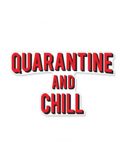 Quarantine And Chill - Sticker
