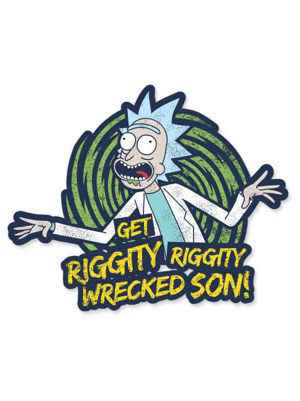 Riggity Riggity Wrecked - Rick And Morty Official Sticker