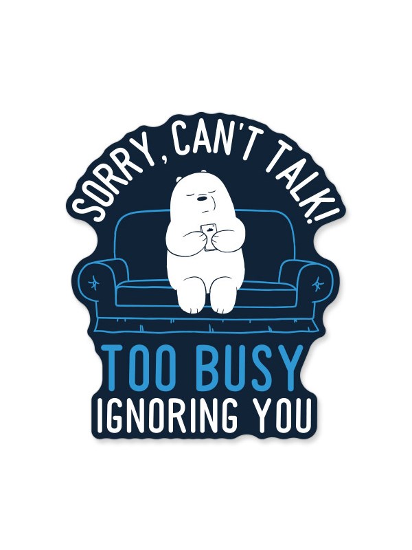 Sorry, Can't Talk - Sticker