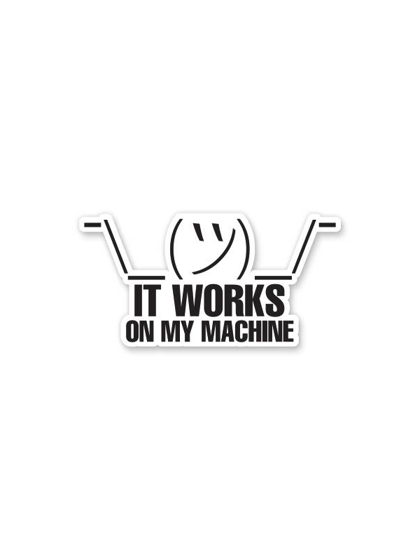 Works On My Machine - Sticker