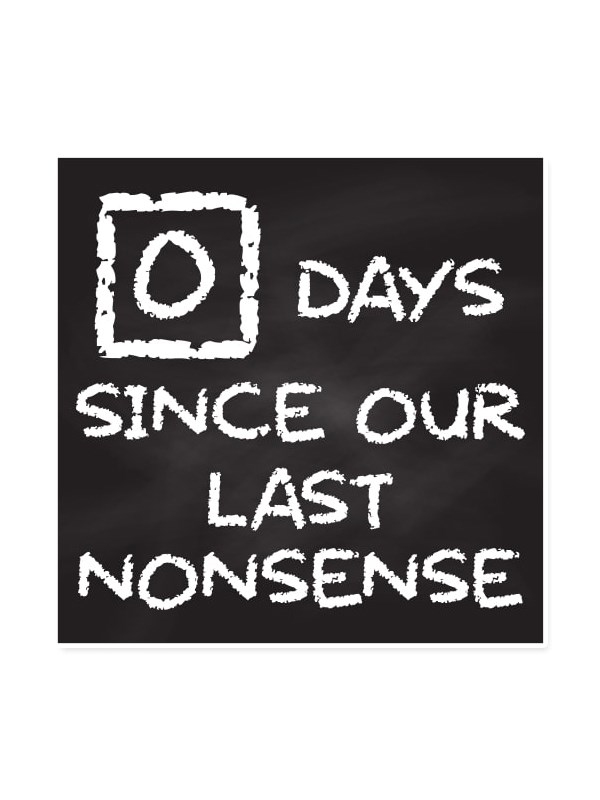 0 Days Since Our Last Nonsense - Sticker