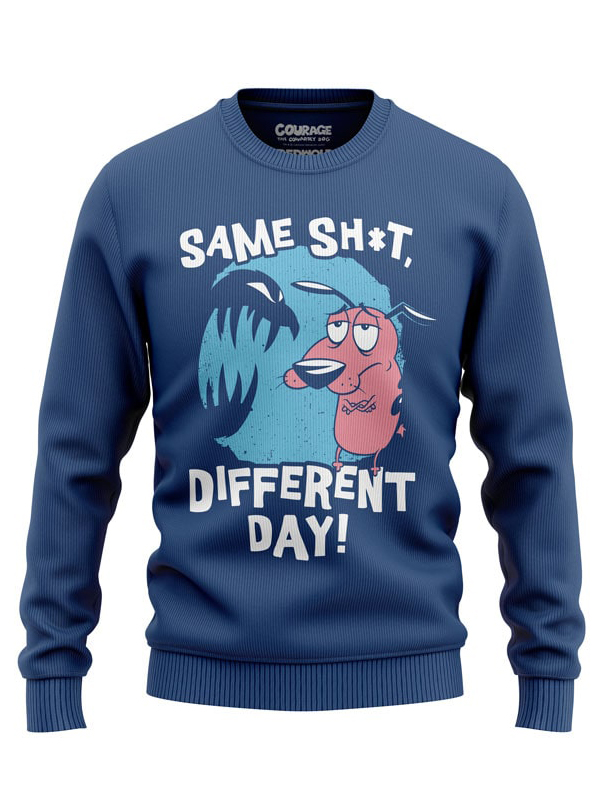 Same Sh*t Different Day - Courage The Cowardly Dog Pullover
