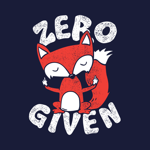 Zero Fox Given.